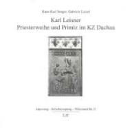 Karl Leisner - Priesterweihe und Primiz im KZ Dachau