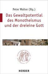 Das Gewaltpotential des Monotheismus und der dreieine Gott