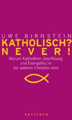 Produktbild: Katholisch? Never! / Evangelisch? Never!