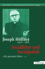 Joseph Hffner (1906-1987): Soziallehre und Sozialpolitik