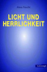 Feucht, Alexa: Licht und Herrlichkeit