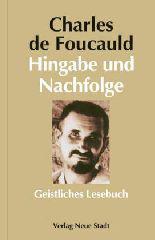 Foucauld, Charles de: Hingabe und Nachfolge