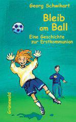 Schwikart, Georg: Bleib am Ball