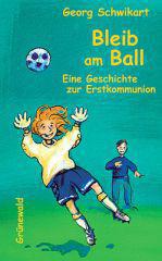 Schwikart, Georg: Bleib am Ball