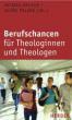 Berufschancen für Theologinnen und Theologen