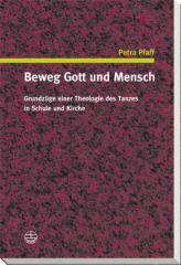 Pfaff, Petra-Christina: Beweg Gott und Mensch