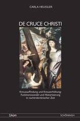 Heussler, Carla: De Cruce Christi - Kreuzauffindung und Kreuzerhhung