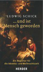 Schick, Ludwig: ... und ist Mensch geworden