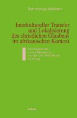 Malibabo, Balimbanga: Interkultureller Transfer und Lokalisierung des christlichen Glaubens im afrikanischen Kontext