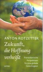 Rotzetter, Anton: Zukunft, die Hoffnung verheit