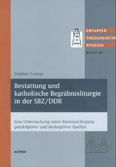 George, Stephan: Bestattung und katholische Begrbnisliturgie in der SBZ/ DDR