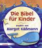 Kmann, Margot: Die Bibel fr Kinder