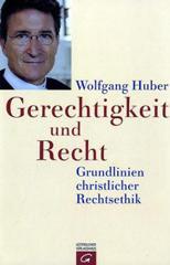 Huber, Wolfgang: Gerechtigkeit und Recht