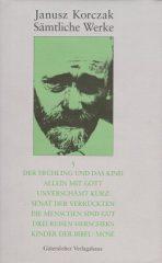 Korczak, Janusz: Der Frhling und das Kind , Allein mit Gott , Unverschmt kurz, Senat der Verrckten , Die Menschen