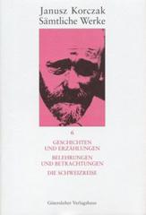 Korczak, Janusz: Geschichten und Erzhlungen. Belehrungen und Betrachtungen. Die Schweizreise. Bearbeitet und komment