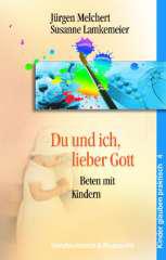 Melchert, Jrgen / Lamkemeier, Susanne: Du und ich, lieber Gott