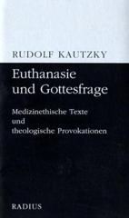 Kautzky, Rudolf: Euthanasie und Gottesfrage