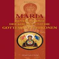 Fischer, Helmut: Maria im Verstndnis der Kirchen und die Gottesmutterikone