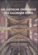 Die gotische Chorhalle des Aachener Doms und ihre Ausstattung