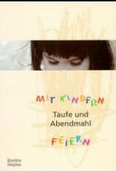Mit Kindern Taufe und Abendmahl feiern