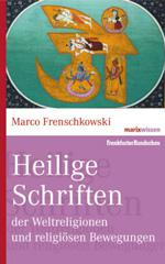 Frenschkowski. Marco: Heilige Schriften der Weltreligionen und religisen Bewegungen