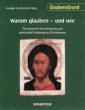 Warum glauben - und wie
