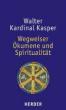 Kasper, Walter: Wegweiser Ökumene und Spiritualität
