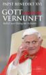 Benedikt XVI. / Ratzinger, Joseph: Gott und die Vernunft