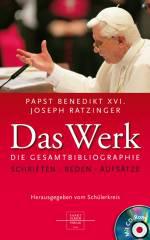 Benedikt XVI. / Ratzinger, Joseph:  Das Werk - Die Gesamtbibliographie
