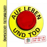Auf Leben und Tod  - kumenischer Fastenkalender