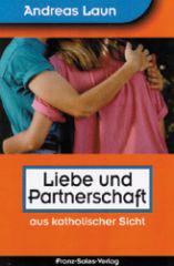 Laun, Andreas: LIebe und Partnerschaft aus katholischer Sicht