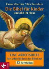 Oberthr, Rainer / Burrichter, Rita: Die Bibel fr Kinder und alle im Haus - Arbeitshilfe