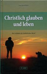 Spindelbck, Josef: Christlich glauben und leben