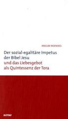 Moenikes, Ansgar:  Der sozial-egalitre Impetus der Bibel Jesu und das Liebesgebot als Quintessenz der Tora.