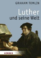 Tomlin, Graham: Luther und seine Welt