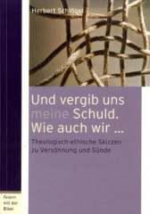 Und vergib uns meine Schuld. Wie auch wir...