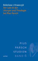 Krawczyk, Boleslaw J.: Der Laie in der Liturgie und Theologie bei Pius Parsch