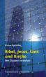 Spittler, Horst: Bibel, Jesus, Gott und Kirche