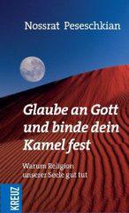 Peseschkian, Nossrat: Glaube an Gott und binde dein Kamel fest