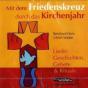 Horn, Reinhard / Walter, Ulrich: Mit dem Friedenskreuz durch das Kirchenjahr - Audio-CD
