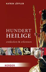 Lffler, Katrin: Hundert Heilige entdecken und erkennen