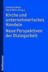 Kirche und unternehmerisches Handeln - neue Perspektiven der Dialogarbeit