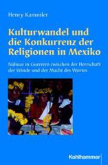 Kammler, Henry: Kulturwandel und die Konkurrenz der Religionen in Mexiko