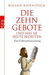Rosenstock, Roland: Die Zehn Gebote und was sie heute bedeuten