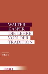 Kasper, Walter: Die Lehre von der Tradition
