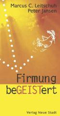 Leitschuh, Marcus C. /  Jansen, Peter: Firmung beGEISTert