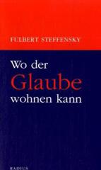 Steffensky, Fulbert: Wo der Glaube wohnen kann