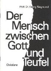 Siegmund, Georg: Der Mensch zwischen Gott und Teufel