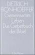 Bonhoeffer, Dietrich: Gemeinsames Leben / Das Gebetbuch der Bibel