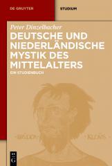 Dinzelbacher, Peter: Deutsche und niederlndische Mystik des Mittelalters